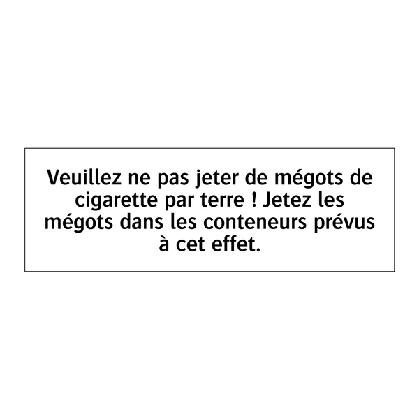 Veuillez ne pas jeter de mégots de cigarette par terre ! Jetez les mégots dans les conteneurs prévus à cet effet.