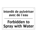 Interdit de pulvériser avec de  /.../ - Forbidden to Spray with Water