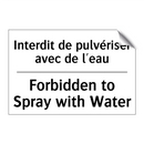 Interdit de pulvériser avec de  /.../ - Forbidden to Spray with Water
