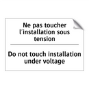 Ne pas toucher l'installation  /.../ - Do not touch installation under  /.../