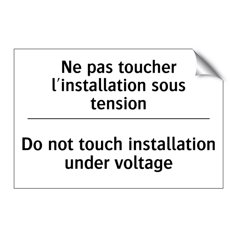 Ne pas toucher l'installation  /.../ - Do not touch installation under  /.../
