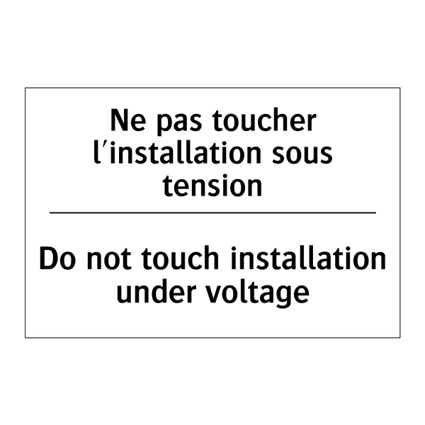 Ne pas toucher l'installation  /.../ - Do not touch installation under  /.../