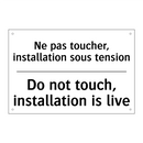 Ne pas toucher, installation sous  /.../ - Do not touch, installation is  /.../