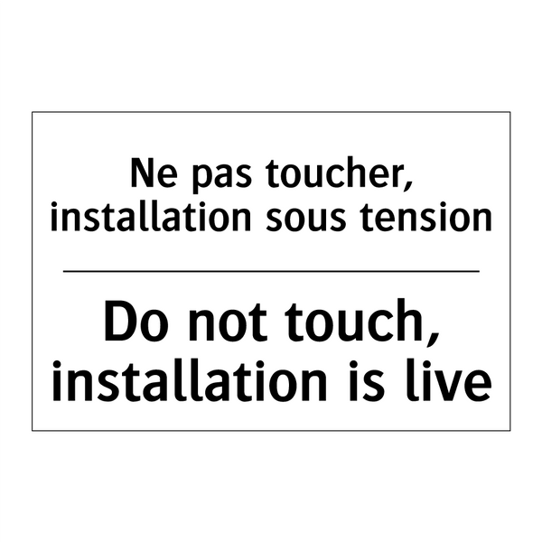 Ne pas toucher, installation sous  /.../ - Do not touch, installation is  /.../
