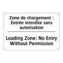 Zone de chargement : Entrée interdite  /.../ - Loading Zone: No Entry Without  /.../