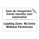 Zone de chargement : Entrée interdite  /.../ - Loading Zone: No Entry Without  /.../