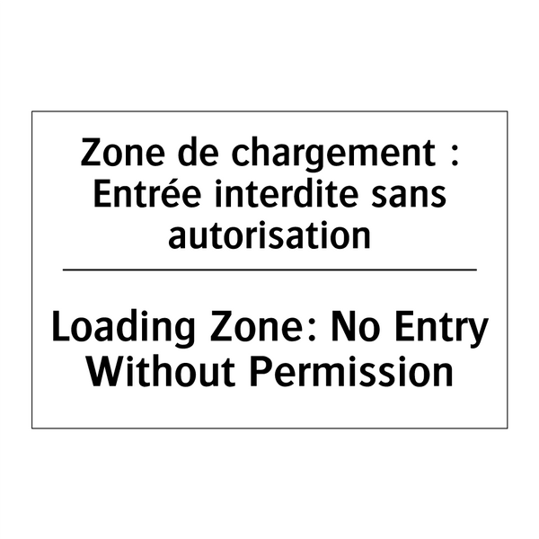 Zone de chargement : Entrée interdite  /.../ - Loading Zone: No Entry Without  /.../