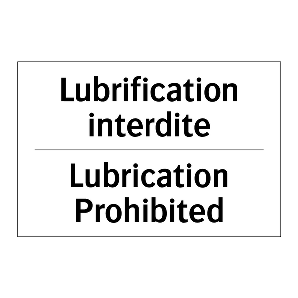 Lubrification interdite - Lubrication Prohibited