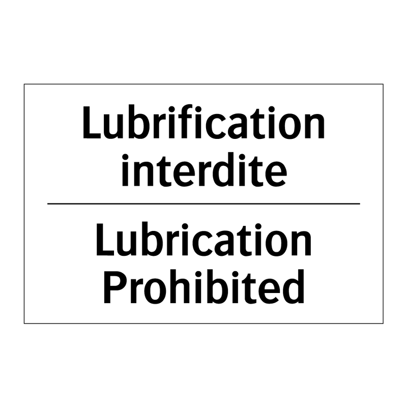 Lubrification interdite - Lubrication Prohibited