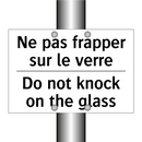Ne pas frapper sur le verre - Do not knock on the glass
