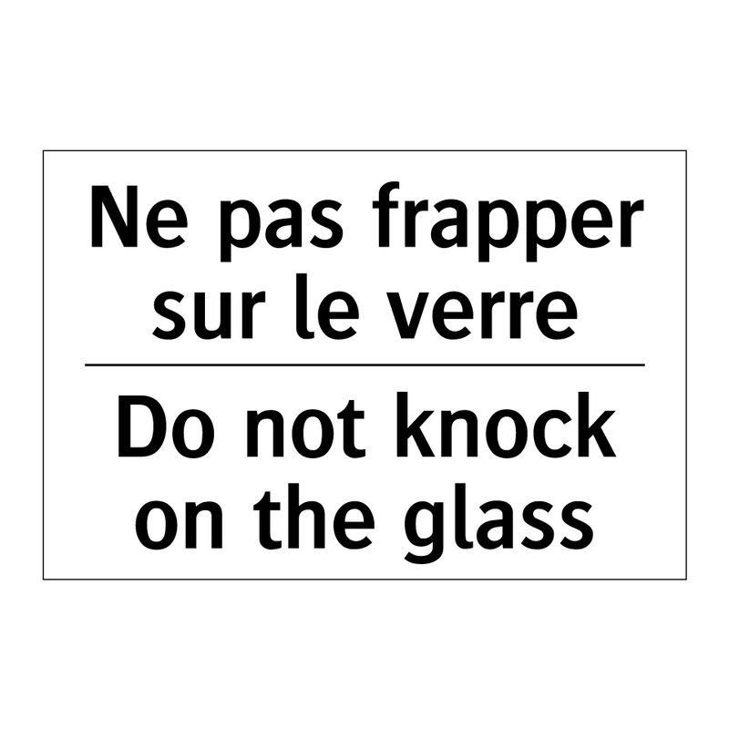 Ne pas frapper sur le verre - Do not knock on the glass