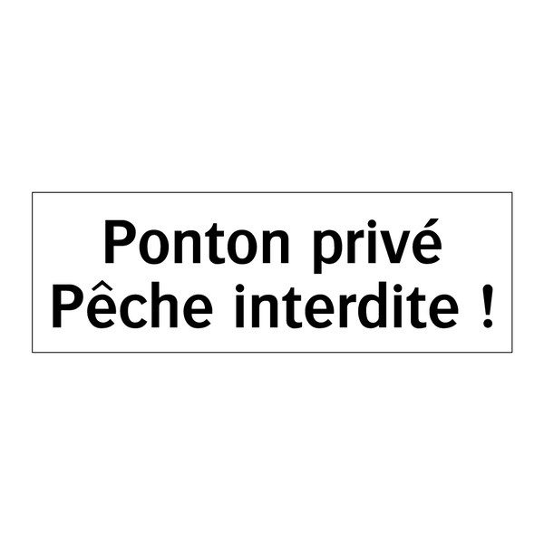 Ponton privé Pêche interdite !
