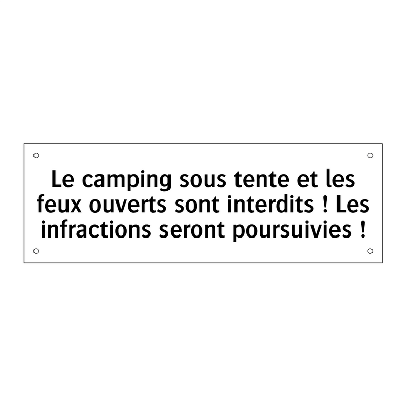 Le camping sous tente et les feux ouverts sont interdits ! Les infractions seront poursuivies !