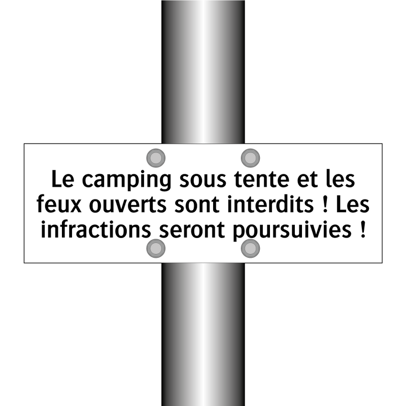 Le camping sous tente et les feux ouverts sont interdits ! Les infractions seront poursuivies !