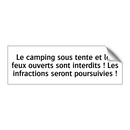 Le camping sous tente et les feux ouverts sont interdits ! Les infractions seront poursuivies !