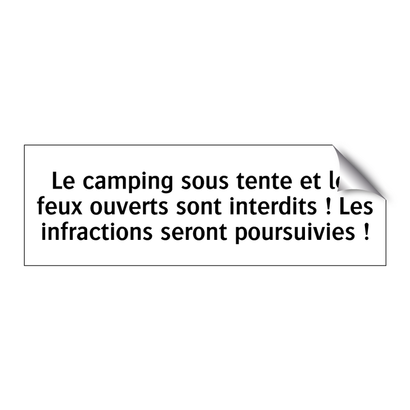 Le camping sous tente et les feux ouverts sont interdits ! Les infractions seront poursuivies !