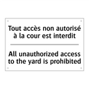 Tout accès non autorisé à la cour  /.../ - All unauthorized access to the  /.../