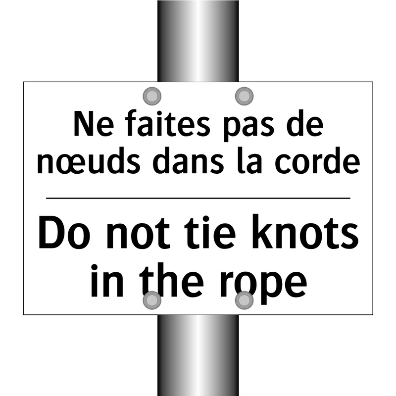 Ne faites pas de nœuds dans la  /.../ - Do not tie knots in the rope