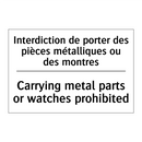 Interdiction de porter des pièces  /.../ - Carrying metal parts or watches  /.../