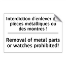 Interdiction d'enlever des pièces  /.../ - Removal of metal parts or watches  /.../