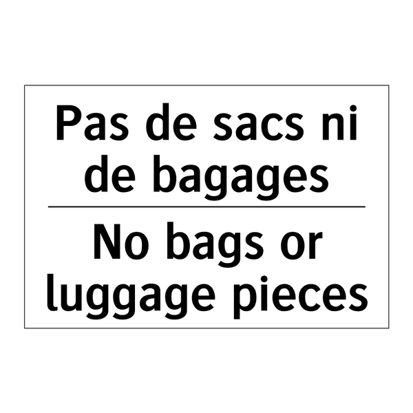 Pas de sacs ni de bagages - No bags or luggage pieces