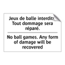 Jeux de balle interdits. Tout  /.../ - No ball games. Any form of damage  /.../