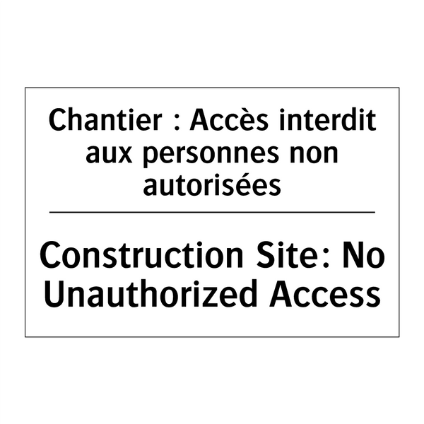 Chantier : Accès interdit aux  /.../ - Construction Site: No Unauthorized  /.../