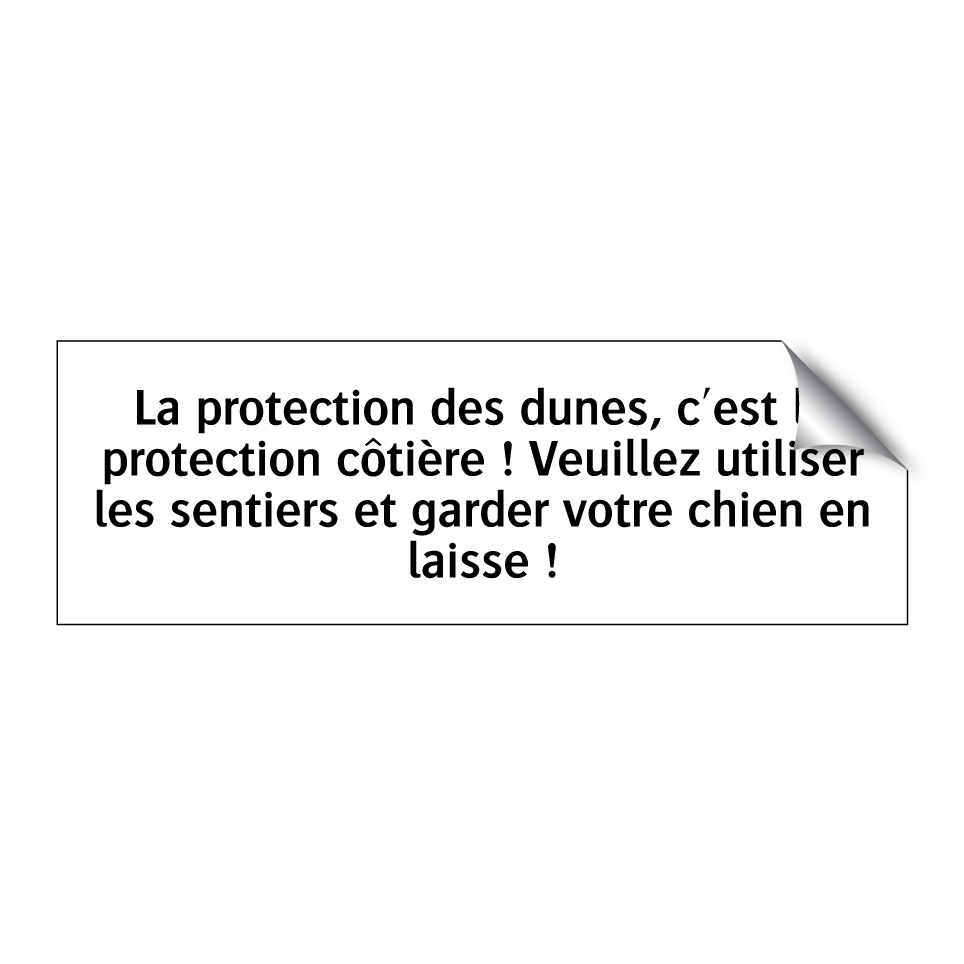 La protection des dunes, c'est la protection côtière ! Veuillez utiliser les sentiers et garder votre chien en laisse !