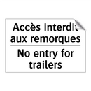 Accès interdit aux remorques - No entry for trailers