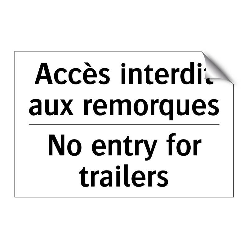 Accès interdit aux remorques - No entry for trailers