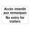 Accès interdit aux remorques - No entry for trailers