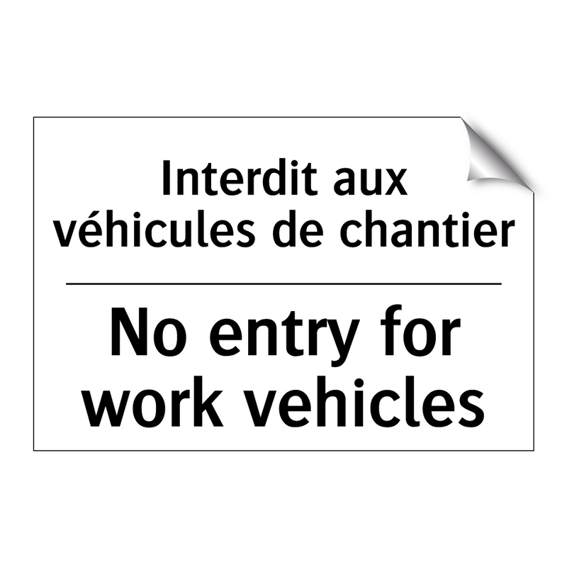 Interdit aux véhicules de chantier /.../ - No entry for work vehicles
