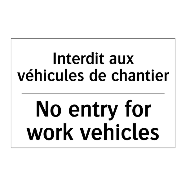 Interdit aux véhicules de chantier /.../ - No entry for work vehicles