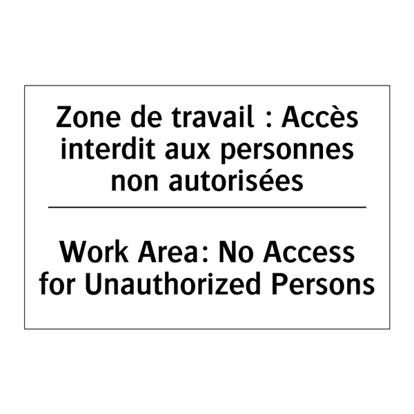 Zone de travail : Accès interdit  /.../ - Work Area: No Access for Unauthorized  /.../