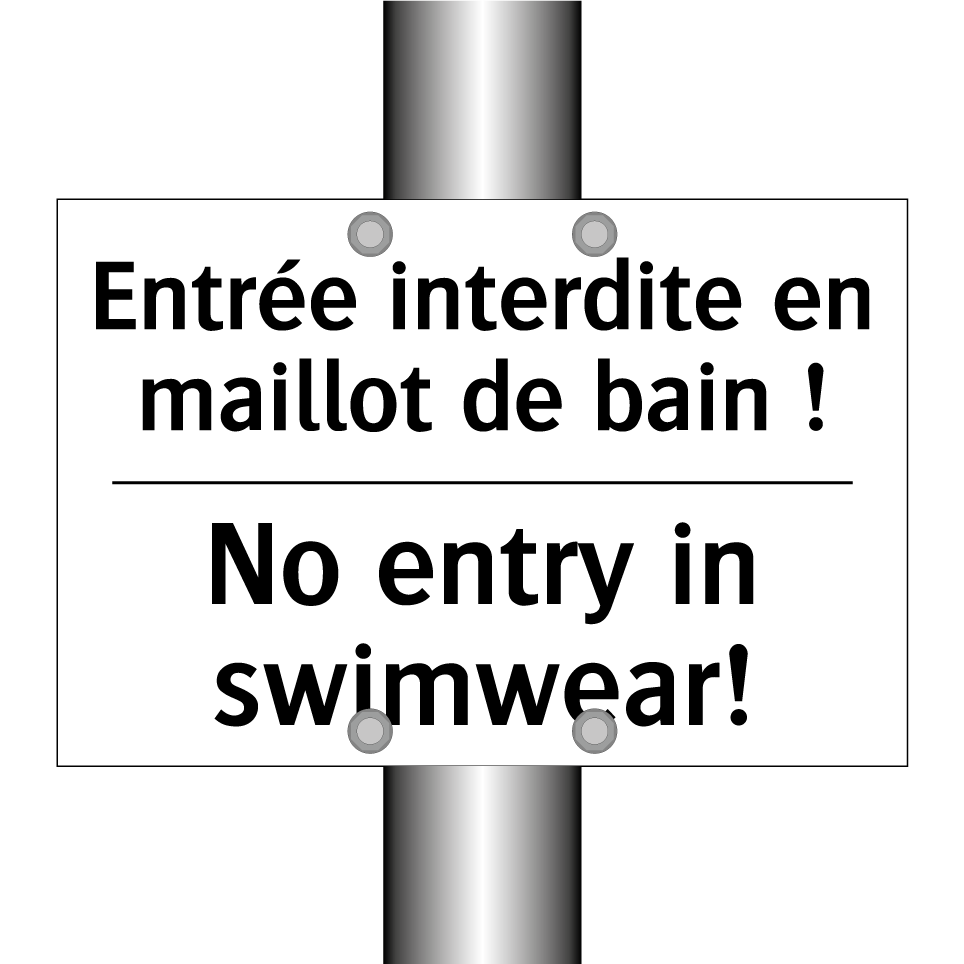 Entrée interdite en maillot de  /.../ - No entry in swimwear!