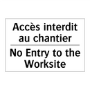 Accès interdit au chantier - No Entry to the Worksite