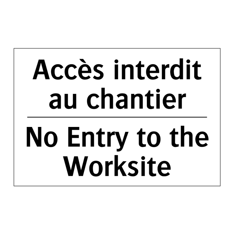 Accès interdit au chantier - No Entry to the Worksite
