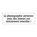 La photographie aérienne avec des drones est strictement interdite !