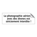 La photographie aérienne avec des drones est strictement interdite !