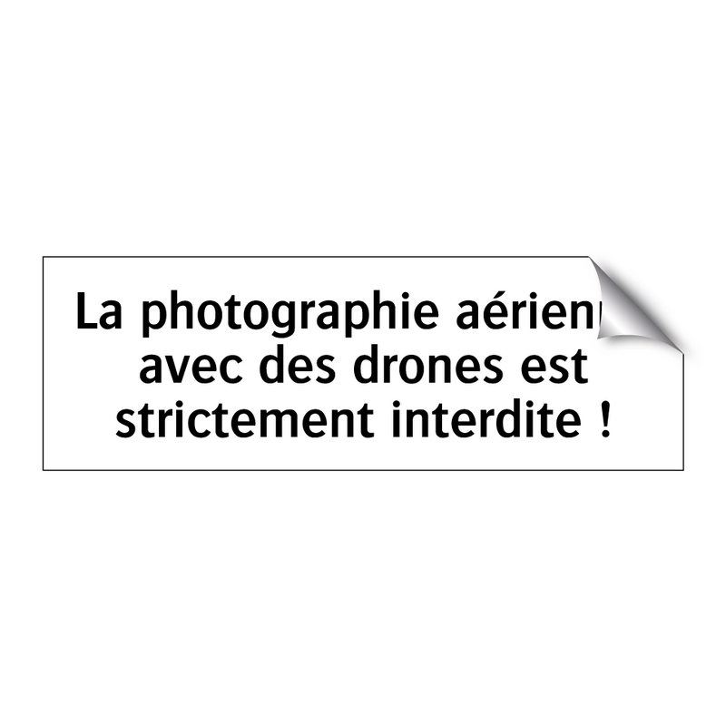 La photographie aérienne avec des drones est strictement interdite !