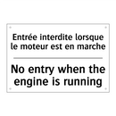Entrée interdite lorsque le moteur  /.../ - No entry when the engine is running /.../