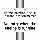Entrée interdite lorsque le moteur  /.../ - No entry when the engine is running /.../