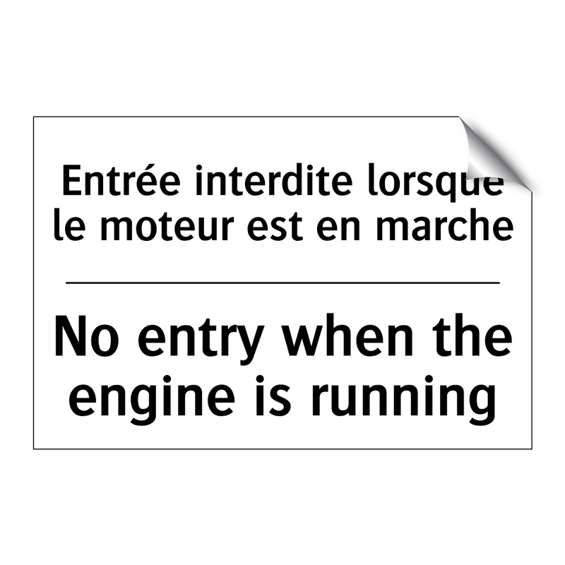 Entrée interdite lorsque le moteur  /.../ - No entry when the engine is running /.../