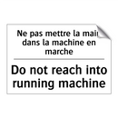 Ne pas mettre la main dans la  /.../ - Do not reach into running machine /.../