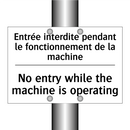 Entrée interdite pendant le fonctionnement  /.../ - No entry while the machine is  /.../