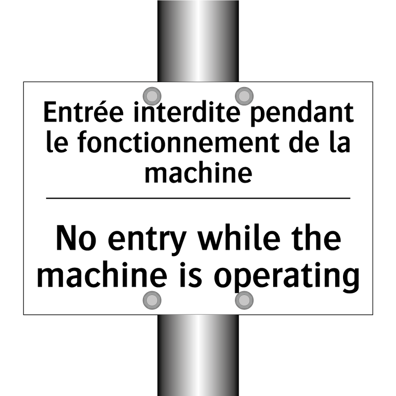Entrée interdite pendant le fonctionnement  /.../ - No entry while the machine is  /.../