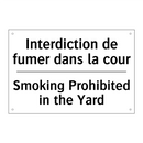 Interdiction de fumer dans la  /.../ - Smoking Prohibited in the Yard