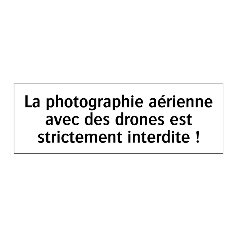 La photographie aérienne avec des drones est strictement interdite !