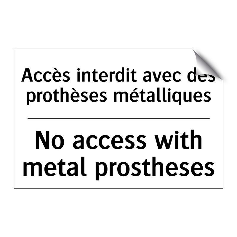 Accès interdit avec des prothèses  /.../ - No access with metal prostheses /.../