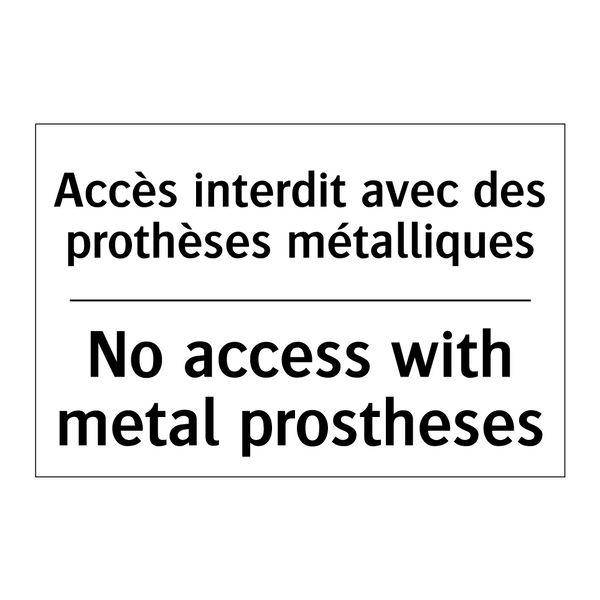 Accès interdit avec des prothèses  /.../ - No access with metal prostheses /.../